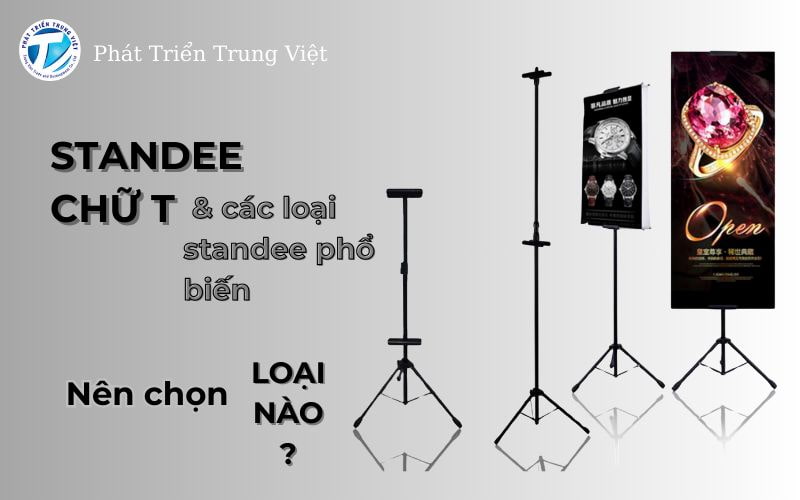 Standee chữ T và các loại standee phổ biến - Nên chọn loại nào?
